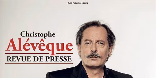 Christophe Al\u00e9v\u00eaque dans La Revue de Presse !