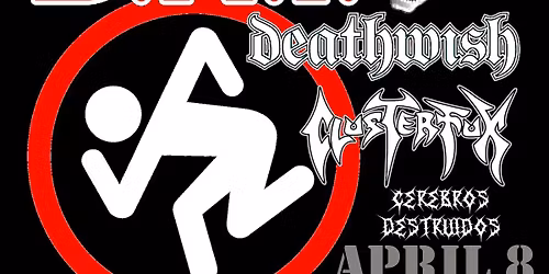 DRI, Deathwish, Clusterfux , & Cerebros Destruidos