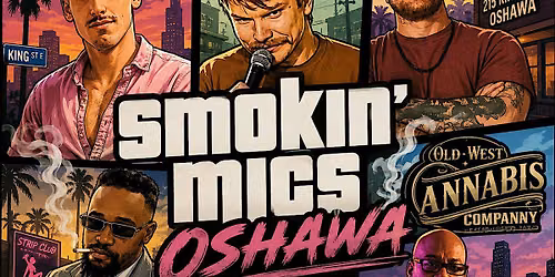 Smokin' Mics Oshawa - Consumption Friendly Stand Up Comedy Show