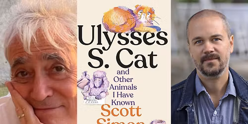 Scott Simon: Ulysses S. Cat and Other Animals I Have Known \u2013 in Conversation with Thomas Pierce