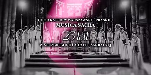 Jubileusz 25-lecia Ch\u00f3ru Katedry Warszawsko-Praskiej MUSICA SACRA