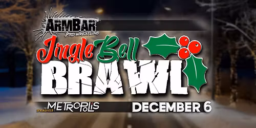 Arm Bar Pro Wrestling presents: Jingle Bell Brawl