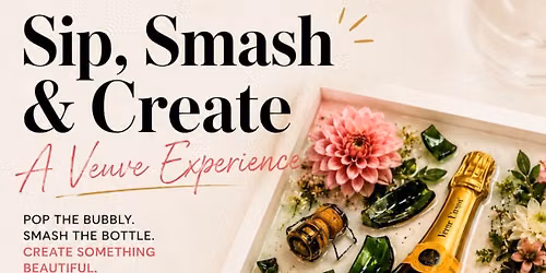Sip, Smash, Create - Veuve Experience