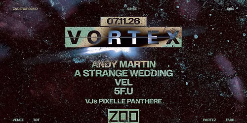 VORTEX : Andy Martin \u2022 A Strange Wedding \u2022 Vel \u2022 5F.U [VJs Pixelle Panthere]