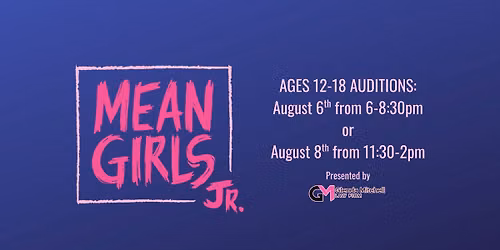 AUDITIONS: Mean Girls, Jr. (ages 12-18)