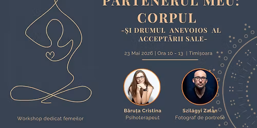 Partenerul meu: Corpul \u2013 \u0218i drumul anevoios al accept\u0103rii sale (Workshop dedicat femeilor)