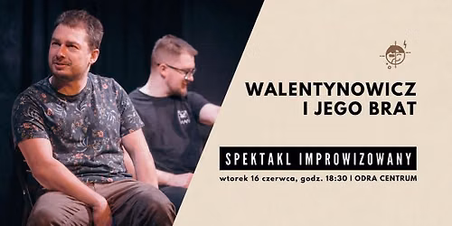 Walentynowicz i Jego Brat \u2013 Spektakl improwizowany