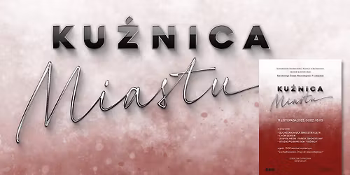 Koncert z okazji Narodowego \u015awi\u0119ta Niepodleg\u0142o\u015bci "Ku\u017anica-Miastu" i wernisa\u017c wystawy o godz. 15:30.