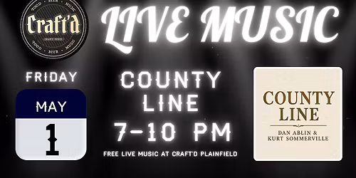 Craft'd Plainfield Live Music - County Line - Friday 5\/1 - 7-10 PM