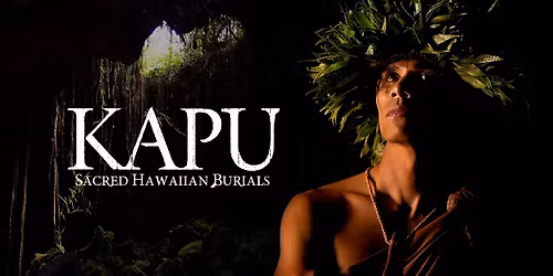 \u201cKAPU: Sacred Hawaiian Burials\u201d Outdoor Screening