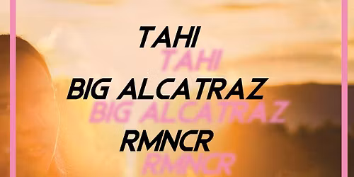 Tahi | Big Alcatraz | RMNCR at The Grand Poobah