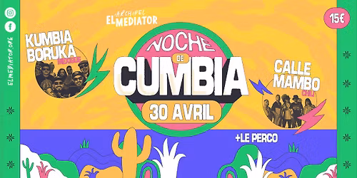 Noche de Cumbia : Kumbia Boruka + Calle Mambo + Le Perco - Jeu 30 avril - El Mediator - Perpignan