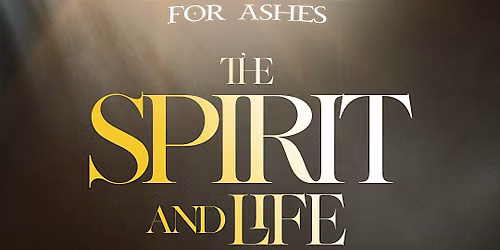 Beauty for Ashes 3.0 | The Spirit and Life