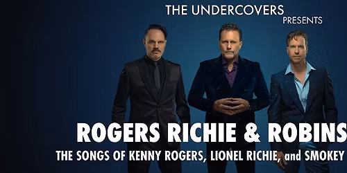The Undercovers - Rogers  Richie  and Robinson the Tribute
