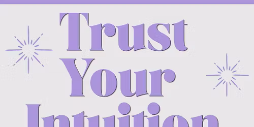 Trust Your Intuition 
