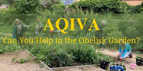 AQIVA Working Party - join community gardening at the Obelisk garden!