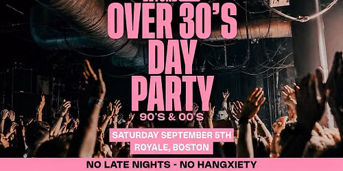 LABOR DAY WEEKEND 90\u2019s & 00\u2019s Over 30+ Daytime Clubbing - BOSTON
