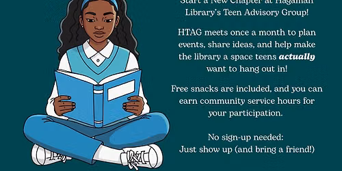 Hagaman Library's Teen Advisory Group (HTAG) Meetings: We Need Your Advice!