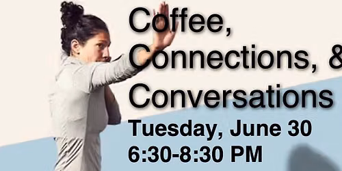 Coffee, Connections, & Conversations