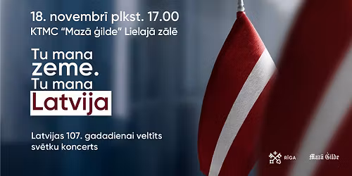 Latvijas 107. gadadienai velt\u012bts sv\u0113tku koncerts "Tu mana zeme. Tu mana Latvija"