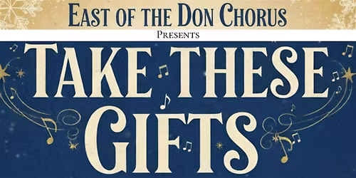 East of the Don Chorus presents: Take These Gifts