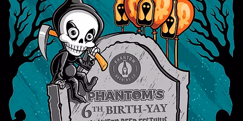 Phantom\u2019s 6th Birth-yay Halloween Beer Festivus Extravaganza