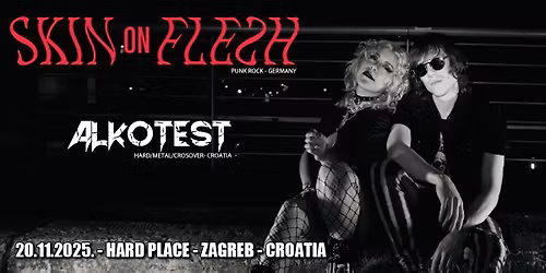 SKIN ON FLESH (punk rock \u2013 Germany), ALKOTEST (hard\/metal\/crossover - Croatia)