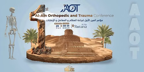 The 1st Al-Ain Orthopedic and Trauma Conference (AAOT) — Al Ain Rotana
