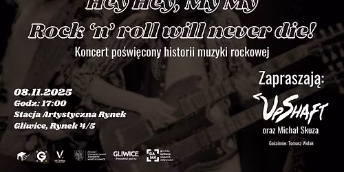 Koncert "Hey hey, my my, rock\u2019n\u2019roll will never die!" |  UpShaft i Micha\u0142 Skuza
