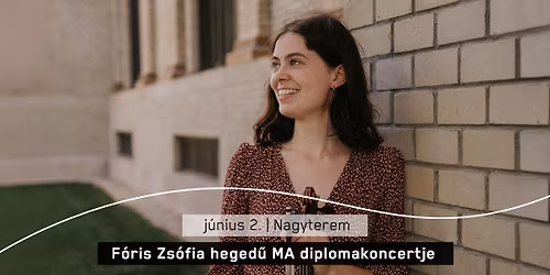 F\u00f3ris Zs\u00f3fia heged\u0171 MA diplomakoncertje 