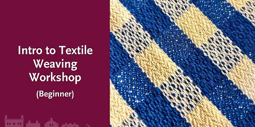 Intro to Textile Weaving Workshop (Beginner)