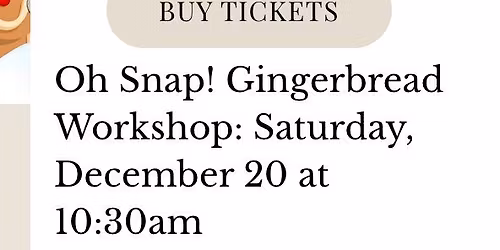 Oh Snap! Gingerbread Workshop