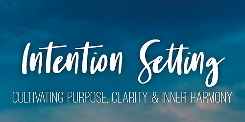 Intention Setting: Cultivating Purpose, Clarity, & Inner Harmony | Des Moines