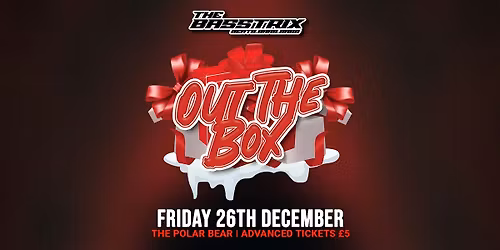 The Basstrix: Out The Box - Boxing Day Special