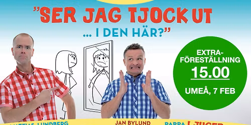 Humorshowen "Ser jag tjock ut i den h\u00e4r?" - Ume\u00e5 - EXTRAF\u00d6REST\u00c4LLNING