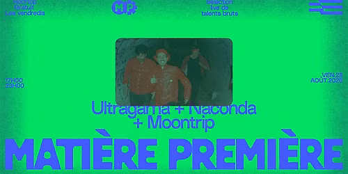 Mati\u00e8re Premi\u00e8re 10 : Ultragama + Naconda + Moontrip