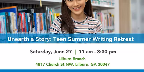 Unearth a Story: Teen Summer Writing Retreat