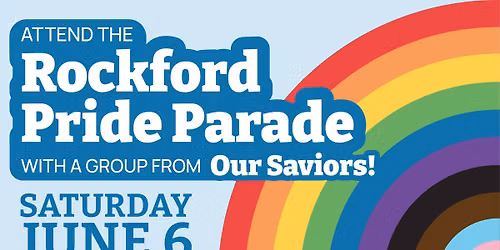 Attend the Rockford Pride Parade with Our Savior's — 3300 Rural St, Rockford, IL, United States, Illinois 61107