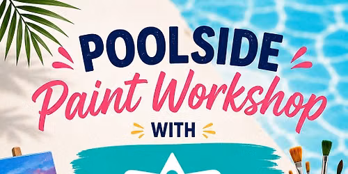 Poolside Paint Workshop