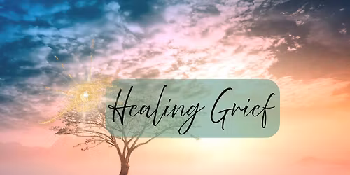 Healing Grief & Loss Support Group!