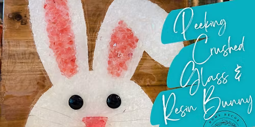 3\/25\/2026 Peeking Bunny Crushed Glass & Resin @6:00PM