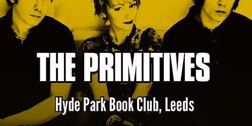 The Primitives live in Leeds