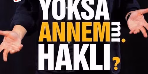 Yoksa Annem mi Hakl\u0131?