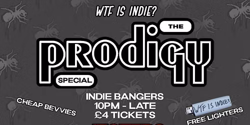 WTF IS INDIE? THE PRODIGY SPECIAL! 🐜