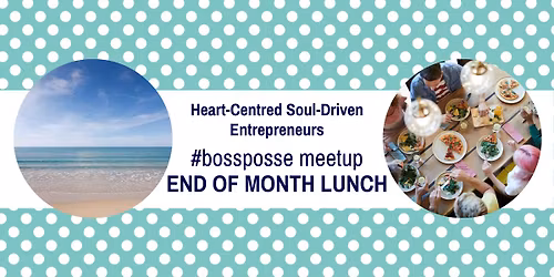 #BossPosse Meetup - End of Month Lunch!