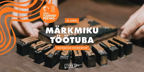 Tudengip\u00e4evade m\u00e4rkmikut\u00f6\u00f6tuba \/ Student days' notebook workshop