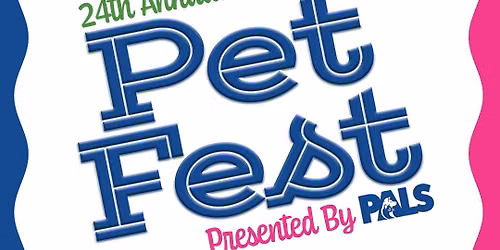 24th Annual Pet Fest - Presented by PALS