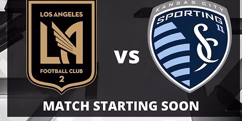 Sporting Kansas City II vs. Los Angeles FC II