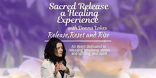 Sacred Release a Healing Experience with Donna Lakes
