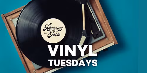 Vinyl Tuesdays @ Roaring Table